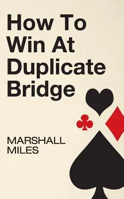 Comment gagner au bridge en double - How to Win at Duplicate Bridge