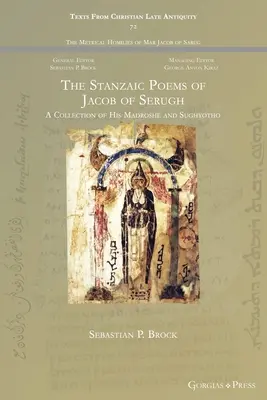 Les poèmes en strophes de Jacob de Serugh : Un recueil de ses Madroshe et Sughyotho - The Stanzaic Poems of Jacob of Serugh: A Collection of His Madroshe and Sughyotho