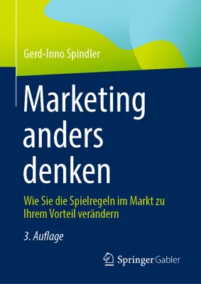 Marketing Anders Denken : Comment gagner sur les jeux de hasard sur le marché en fonction de vos besoins - Marketing Anders Denken: Wie Sie Die Spielregeln Im Markt Zu Ihrem Vorteil Verndern