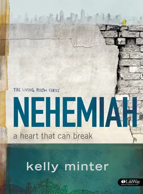 Néhémie - Livre d'étude biblique : Un coeur qui peut se briser - Nehemiah - Bible Study Book: A Heart That Can Break