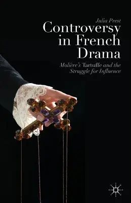 La controverse dans le théâtre français : Le Tartuffe de Molire et la lutte d'influence - Controversy in French Drama: Molire's Tartuffe and the Struggle for Influence