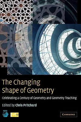 L'évolution de la géométrie : Célébration d'un siècle de géométrie et d'enseignement de la géométrie - The Changing Shape of Geometry: Celebrating a Century of Geometry and Geometry Teaching