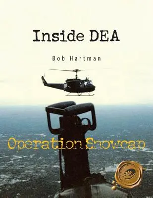 Inside Dea : Opération Snowcap - Inside Dea: Operation Snowcap