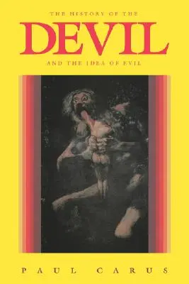 L'histoire du diable et de l'idée du mal : des temps les plus reculés à nos jours - The History of the Devil and the Idea of Evil: From the Earliest Times to the Present Day