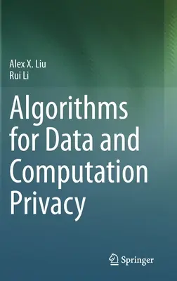 Algorithmes pour la confidentialité des données et des calculs - Algorithms for Data and Computation Privacy