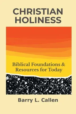 La sainteté chrétienne : Fondements bibliques et ressources pour aujourd'hui - Christian Holiness: Biblical Foundations & Resources for Today