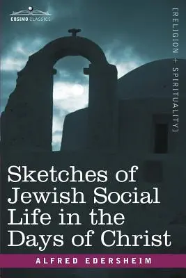 Esquisses de la vie sociale juive à l'époque du Christ - Sketches of Jewish Social Life in the Days of Christ