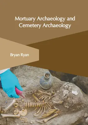Archéologie mortuaire et archéologie des cimetières - Mortuary Archaeology and Cemetery Archaeology