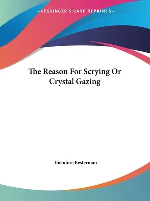 La raison d'être de la radiesthésie ou du cristallisme - The Reason For Scrying Or Crystal Gazing