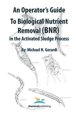 Guide de l'opérateur pour l'élimination biologique des nutriments (BNR) dans le processus de boues activées - An Operator's Guide to Biological Nutrient Removal (BNR) in the Activated Sludge Process