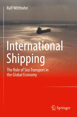 Le transport maritime international : Le rôle du transport maritime dans l'économie mondiale - International Shipping: The Role of Sea Transport in the Global Economy