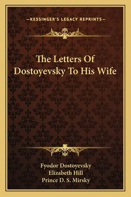 Les lettres de Dostoïevski à sa femme - The Letters Of Dostoyevsky To His Wife