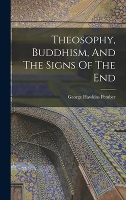 La théosophie, le bouddhisme et les signes de la fin - Theosophy, Buddhism, And The Signs Of The End