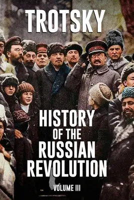 Histoire de la révolution russe : Volume 3 - History of the Russian Revolution: Volume 3