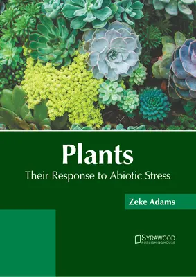 Les plantes : Leur réponse au stress abiotique - Plants: Their Response to Abiotic Stress