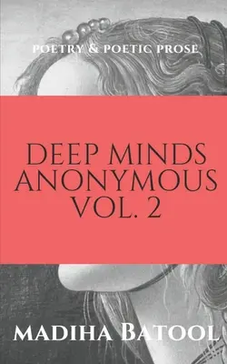 Deep Minds Anonymous Vol. 2 : Poetry & Poetic Prose - Deep Minds Anonymous Vol. 2: Poetry & Poetic Prose