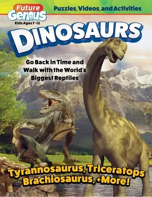 Génie du futur : Dinosaures : Remontez le temps et marchez avec les plus grands reptiles du monde. - Future Genius: Dinosaurs: Go Back in Time and Walk with the World's Biggest Reptiles
