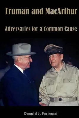 Truman et MacArthur : Adversaires pour une cause commune - Truman and MacArthur: Adversaries for a Common Cause