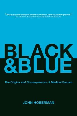 Noir et bleu : Les origines et les conséquences du racisme médical - Black and Blue: The Origins and Consequences of Medical Racism