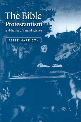 La Bible, le protestantisme et l'essor des sciences naturelles - The Bible, Protestantism, and the Rise of Natural Science