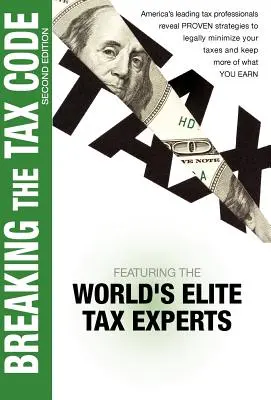 Breaking The Tax Code 2e édition - Breaking The Tax Code 2nd Edition