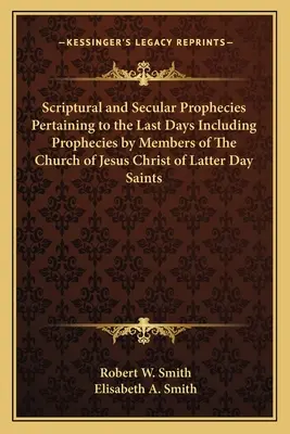 Prophéties bibliques et profanes relatives aux derniers jours, y compris les prophéties des membres de l'Église de Jésus-Christ des Saints des Derniers Jours - Scriptural and Secular Prophecies Pertaining to the Last Days Including Prophecies by Members of The Church of Jesus Christ of Latter Day Saints