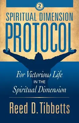 Protocole de la dimension spirituelle : Pour une vie victorieuse dans la dimension spirituelle - Spiritual Dimension Protocol: For Victorious Life in the Spiritual Dimension