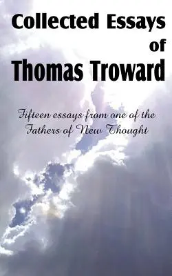 Recueil d'essais de Thomas Troward - Collected Essays of Thomas Troward