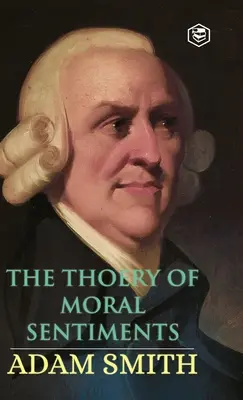 La théorie des sentiments moraux - The Theory of Moral Sentiments
