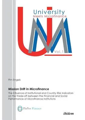 La dérive des missions en microfinance. L'influence des indicateurs de risque institutionnel et de risque pays sur l'arbitrage entre les performances financières et sociales. - Mission Drift in Microfinance. The Influence of Institutional and Country Risk Indicators on the Trade-Off between the Financial and Social Performanc