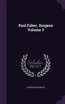 Paul Faber, chirurgien Volume 3 - Paul Faber, Surgeon Volume 3