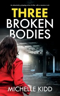Three Broken Bodies : un thriller policier absolument captivant avec un énorme rebondissement - Three Broken Bodies: an absolutely gripping crime thriller with a massive twist