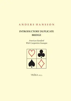 Introductory Duplicate Bridge : Standard américain avec stratégies compétitives - Introductory Duplicate Bridge: American Standard With Competitive Strategies