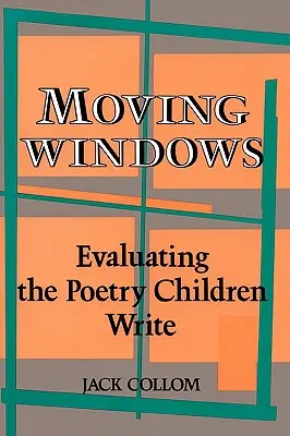 Fenêtres mobiles : Évaluer la poésie écrite par les enfants - Moving Windows: Evaluating the Poetry Children Write