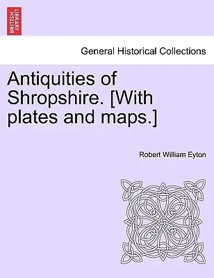 L'histoire de l'art et de la culture. [Avec des planches et des cartes]. - Antiquities of Shropshire. [With plates and maps.]