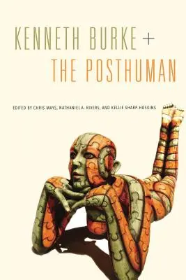 Kenneth Burke + le posthumain - Kenneth Burke + the Posthuman