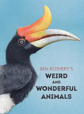 Les animaux étranges et merveilleux de Ben Rothery - Ben Rothery's Weird and Wonderful Animals