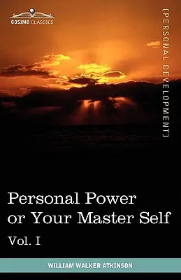 Livres sur le pouvoir personnel (en 12 volumes), Vol. I : Le pouvoir personnel ou votre maître à penser - Personal Power Books (in 12 Volumes), Vol. I: Personal Power or Your Master Self