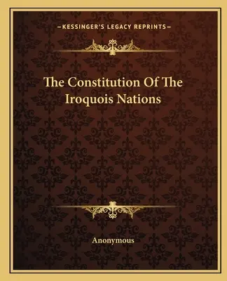 La Constitution des Nations Iroquoises - The Constitution Of The Iroquois Nations