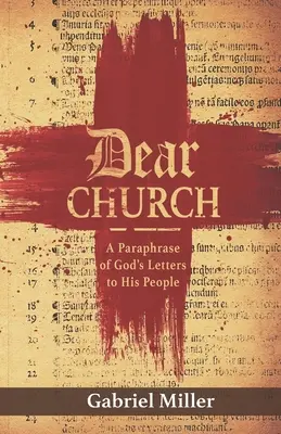 Chère Église : Une paraphrase des lettres de Dieu à son peuple - Dear Church: A Paraphrase of God's Letters to His People