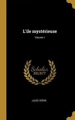 L'ile mystérieuse ; Volume 1 - L'ile mystrieuse; Volume 1
