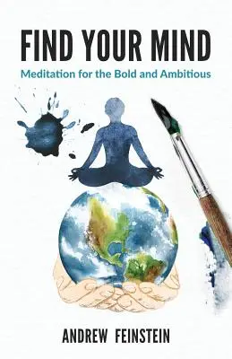 Trouvez votre esprit : Méditation pour les audacieux et les ambitieux - Find Your Mind: Meditation for the Bold and Ambitious