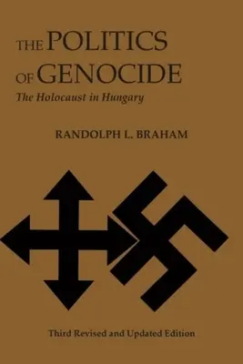 La politique du génocide : L'Holocauste en Hongrie - The Politics of Genocide: The Holocaust in Hungary