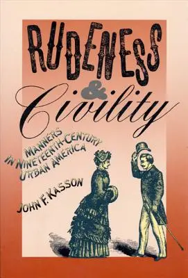 L'impolitesse et la civilité : Les manières dans l'Amérique urbaine du XIXe siècle - Rudeness and Civility: Manners in Nineteenth-Century Urban America