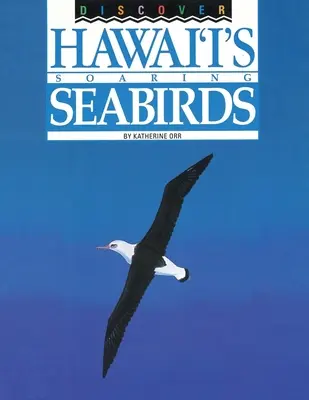 Découvrez les oiseaux marins d'Hawaï - Discover Hawai'i's Soaring Seabirds