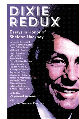 Dixie Redux : Essais en l'honneur de Sheldon Hackney - Dixie Redux: Essays in Honor of Sheldon Hackney