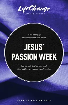 La semaine de la passion de Jésus : Une étude biblique sur les derniers jours et le sacrifice ultime de notre Sauveur - Jesus' Passion Week: A Bible Study on Our Savior's Last Days and Ultimate Sacrifice