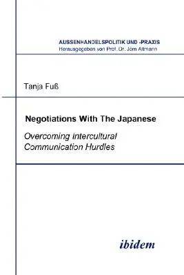 Négociations avec les Japonais. Surmonter les obstacles de la communication interculturelle - Negotiations With The Japanese. Overcoming Intercultural Communication Hurdles