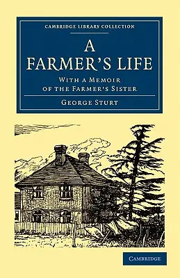 La vie d'un fermier : Avec un mémoire de la sœur du fermier - A Farmer's Life: With a Memoir of the Farmer's Sister