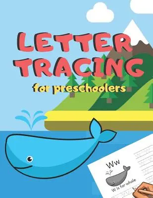 Traçage des lettres pour les enfants d'âge préscolaire : Le livre d'exercices d'écriture manuscrite pour les enfants de 3 à 5 ans, les tout-petits, les crèches, les jardins d'enfants, l'école à la maison - Apprendre à... - Letter Tracing for Preschoolers: Handwriting Practice Alphabet Workbook for Kids Ages 3-5, Toddlers, Nursery, Kindergartens, Homeschool - Learning to